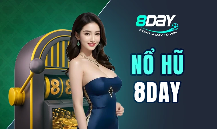 Sảnh nổ hũ 8DAY thiết kế giao diện đẹp, chuyên nghiệp